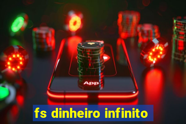 fs dinheiro infinito